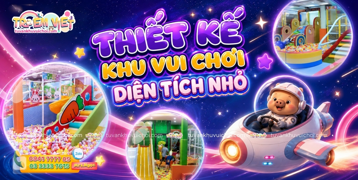 Thiết Kế Khu Vui Chơi Diện Tích Nhỏ Sao Cho Thu Hút Khách?