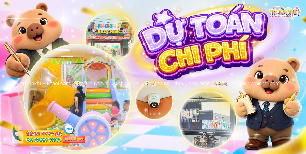 Dự toán chi phí mở khu vui chơi trẻ em