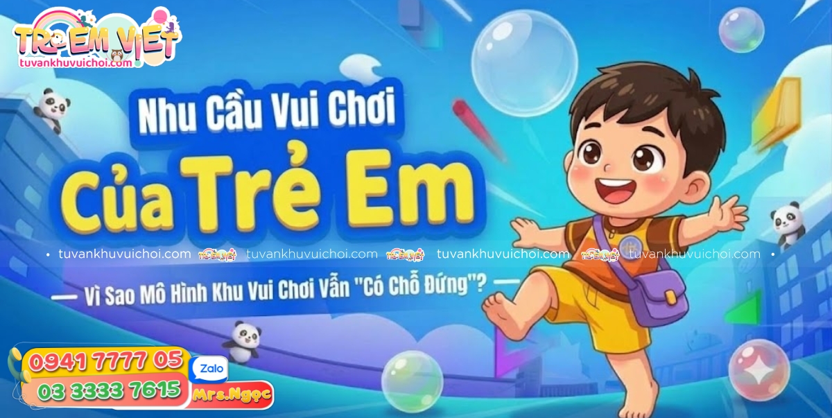 Nhu Cầu Vui Chơi Của Trẻ Em Vì Sao Mô Hình Khu Vui Chơi Vẫn Có Chỗ Đứng (1).jpg